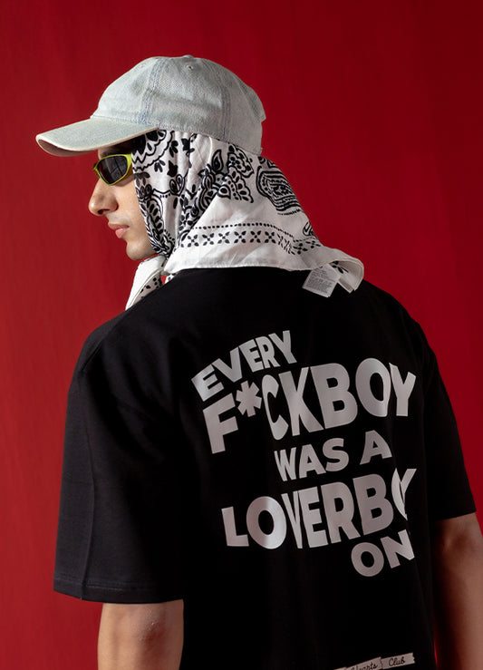 EVERY F*CK BOY WAS A LOVER BOY ONCE
